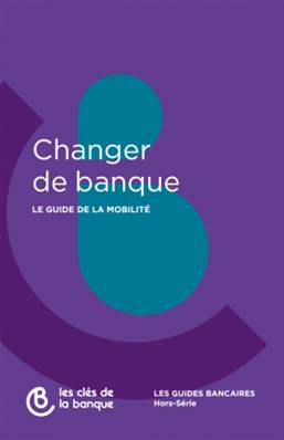 N° Hors-série CHANGER DE BANQUE (Guide de la mobilité)2024