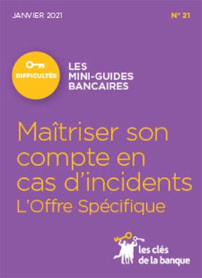 N°021 MAITRISER SON COMPTE EN CAS D'INCIDENTS L'Offre Spécifique