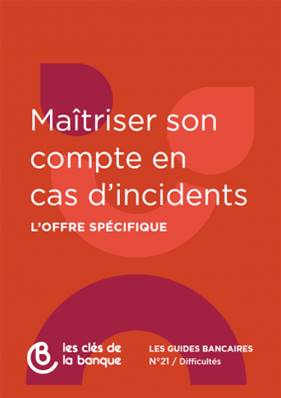 N°021 MAITRISER SON COMPTE EN CAS D'INCIDENTS L'Offre Spécifique