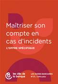 N°021 MAITRISER SON COMPTE EN CAS D'INCIDENTS L'Offre Spécifique 2024