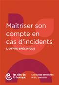 N°021 MAITRISER SON COMPTE EN CAS D'INCIDENTS L'Offre Spécifique